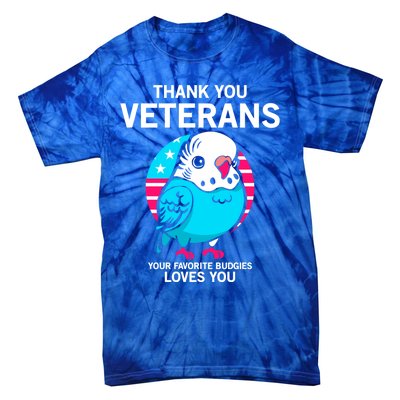 Thank You Veterans Gift Your Favorite Budgies Loves You Gift Tie-Dye T-Shirt