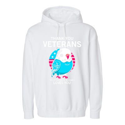 Thank You Veterans Gift Your Favorite Budgies Loves You Gift Garment-Dyed Fleece Hoodie