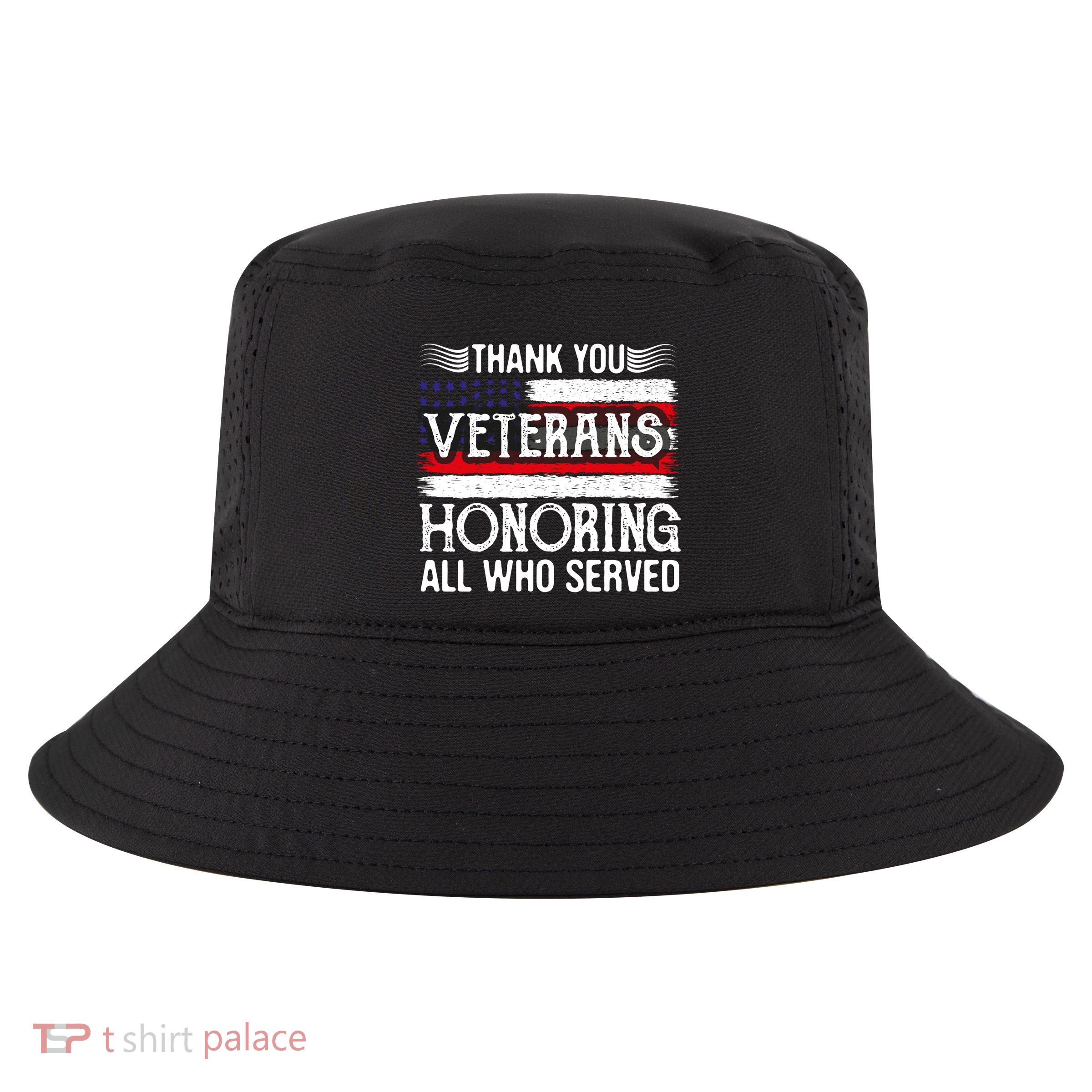 Thank You Veterans Day Honoring All Who Served Us Flag Cool Comfort Performance Bucket Hat