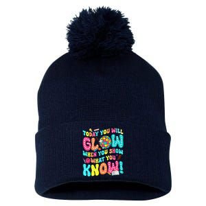 Today You Will Glow When You Show What You Know Funny Pom Pom 12in Knit Beanie