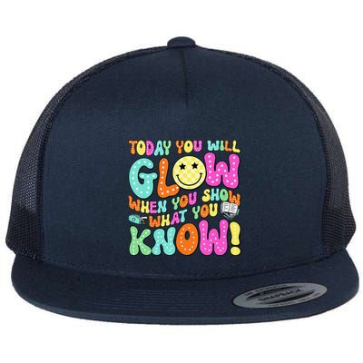 Today You Will Glow When You Show What You Know Teachers Day Flat Bill Trucker Hat