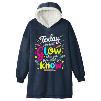 Today You Will Glow When You Show What You Know Test Teacher Hooded Wearable Blanket