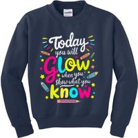 Today You Will Glow When You Show What You Know Test Teacher Kids Sweatshirt