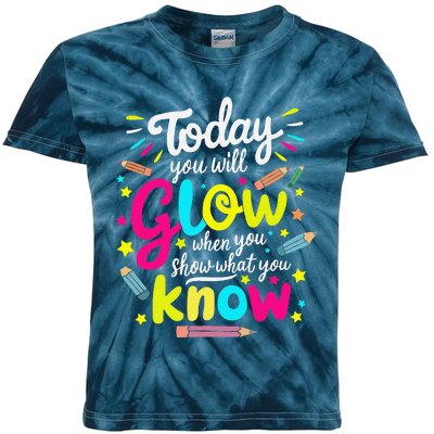 Today You Will Glow When You Show What You Know Test Teacher Kids Tie-Dye T-Shirt