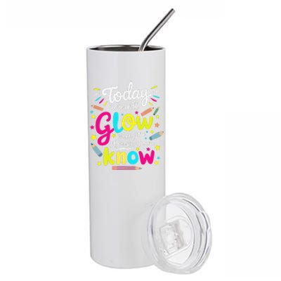 Today You Will Glow When You Show What You Know Test Teacher Stainless Steel Tumbler