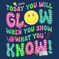 Today You Will Glow When You Show What You Know Test Day Mousepad