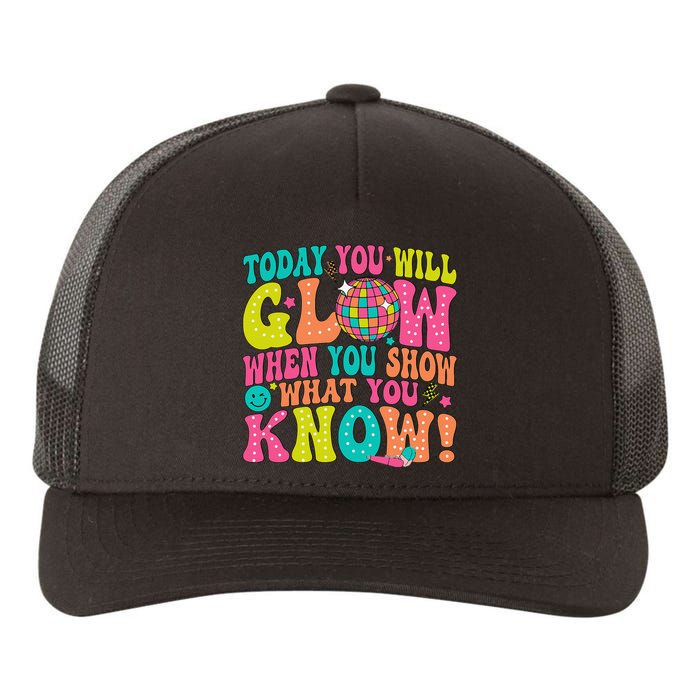 Today You Will Glow When You Show What You Know Gift Yupoong Adult 5-Panel Trucker Hat