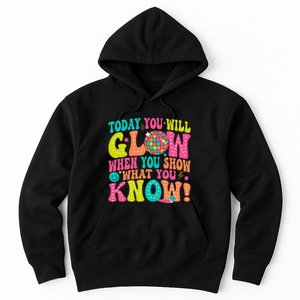 Today You Will Glow When You Show What You Know Gift Hoodie