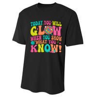 Today You Will Glow When You Show What You Know Gift Performance Sprint T-Shirt