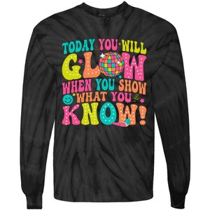 Today You Will Glow When You Show What You Know Gift Tie-Dye Long Sleeve Shirt