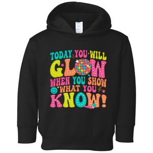 Today You Will Glow When You Show What You Know Gift Toddler Hoodie