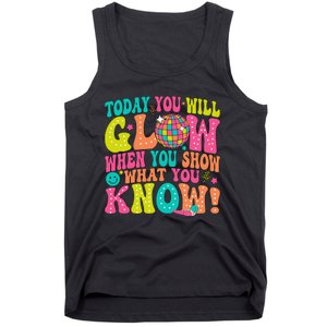 Today You Will Glow When You Show What You Know Gift Tank Top