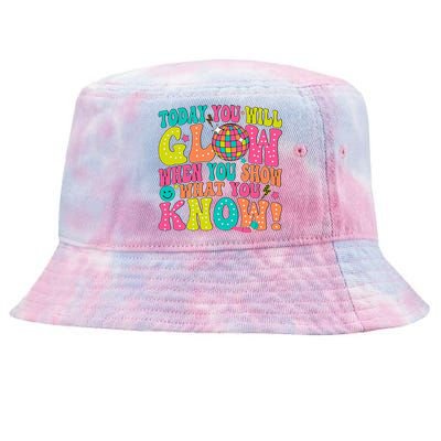 Today You Will Glow When You Show What You Know Gift Tie-Dyed Bucket Hat