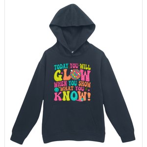 Today You Will Glow When You Show What You Know Gift Urban Pullover Hoodie