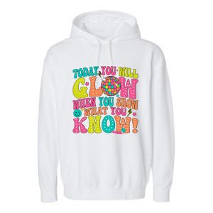 Today You Will Glow When You Show What You Know Gift Garment-Dyed Fleece Hoodie