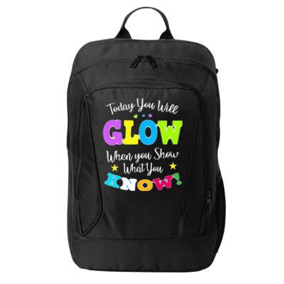 Today You Will Glow When You Show What You Know for Test Day City Backpack