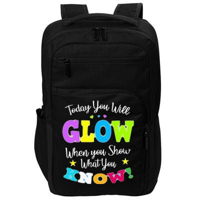 Today You Will Glow When You Show What You Know for Test Day Impact Tech Backpack