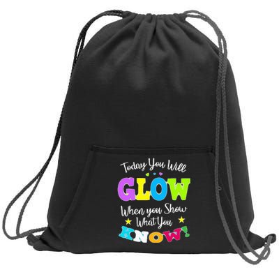 Today You Will Glow When You Show What You Know for Test Day Sweatshirt Cinch Pack Bag