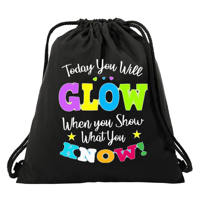 Today You Will Glow When You Show What You Know for Test Day Drawstring Bag