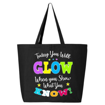 Today You Will Glow When You Show What You Know for Test Day 25L Jumbo Tote