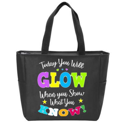 Today You Will Glow When You Show What You Know for Test Day Zip Tote Bag