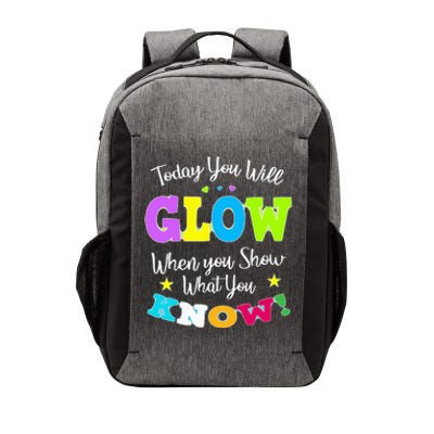 Today You Will Glow When You Show What You Know for Test Day Vector Backpack