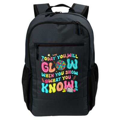 Today You Will Glow When You Show What You Know Daily Commute Backpack