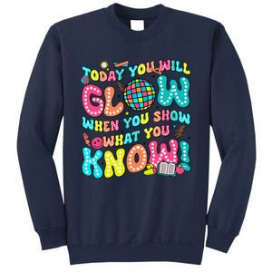 Today You Will Glow When You Show What You Know Sweatshirt