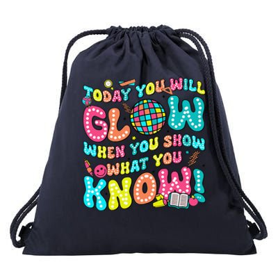 Today You Will Glow When You Show What You Know Drawstring Bag