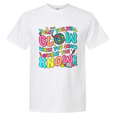 Today You Will Glow When You Show What You Know Garment-Dyed Heavyweight T-Shirt