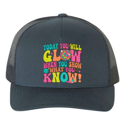 Today You Will Glow When You Show What You Know Yupoong Adult 5-Panel Trucker Hat