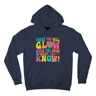 Today You Will Glow When You Show What You Know Hoodie