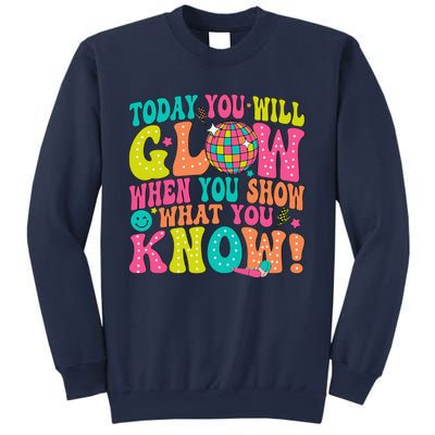 Today You Will Glow When You Show What You Know Sweatshirt