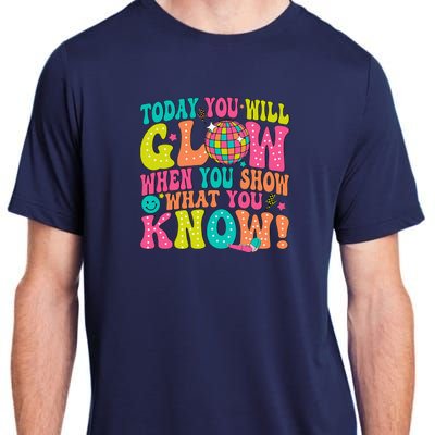 Today You Will Glow When You Show What You Know Adult ChromaSoft Performance T-Shirt