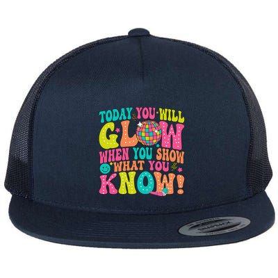 Today You Will Glow When You Show What You Know Flat Bill Trucker Hat