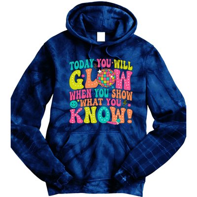 Today You Will Glow When You Show What You Know Tie Dye Hoodie