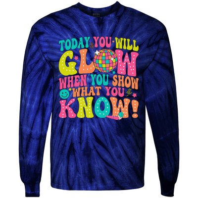 Today You Will Glow When You Show What You Know Tie-Dye Long Sleeve Shirt