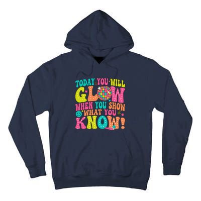 Today You Will Glow When You Show What You Know Tall Hoodie