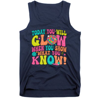 Today You Will Glow When You Show What You Know Tank Top