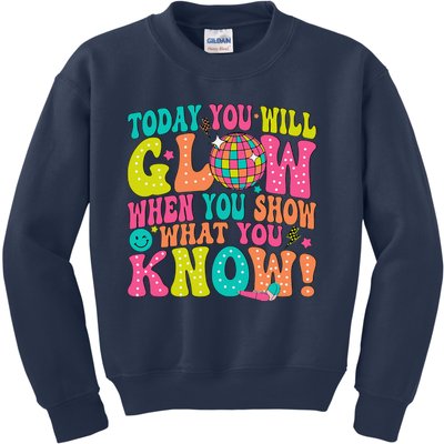 Today You Will Glow When You Show What You Know Kids Sweatshirt