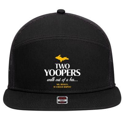 Two Yoopers Walk Out Of A Bar No Really It Could Happen 7 Panel Mesh Trucker Snapback Hat