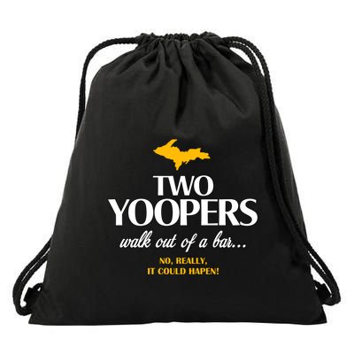 Two Yoopers Walk Out Of A Bar No Really It Could Happen Drawstring Bag