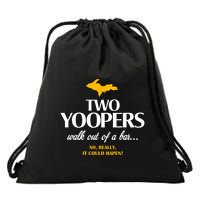 Two Yoopers Walk Out Of A Bar No Really It Could Happen Drawstring Bag