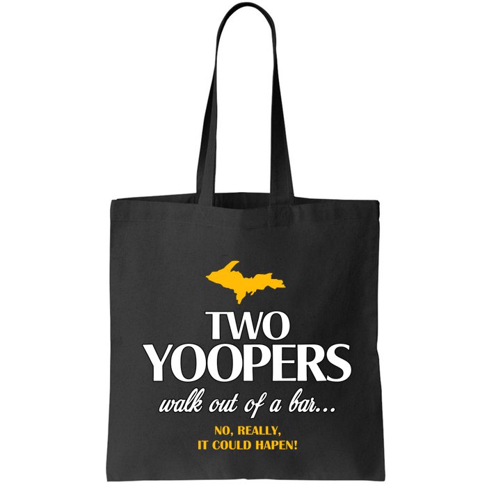 Two Yoopers Walk Out Of A Bar No Really It Could Happen Bag