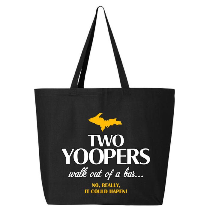 Two Yoopers Walk Out Of A Bar No Really It Could Happen 25L Jumbo Tote