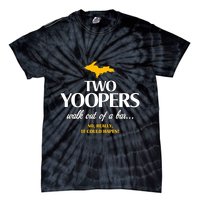Two Yoopers Walk Out Of A Bar No Really It Could Happen Tie-Dye T-Shirt