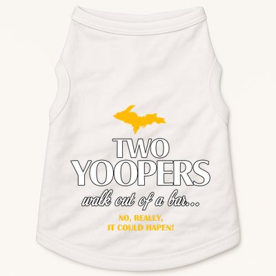 Two Yoopers Walk Out Of A Bar No Really It Could Happen Doggie Tank