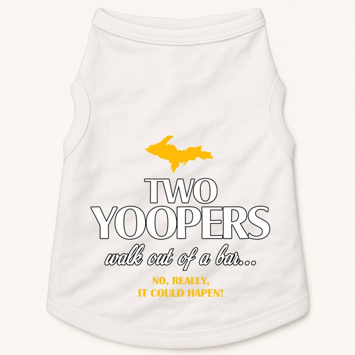 Two Yoopers Walk Out Of A Bar No Really It Could Happen Doggie Tank