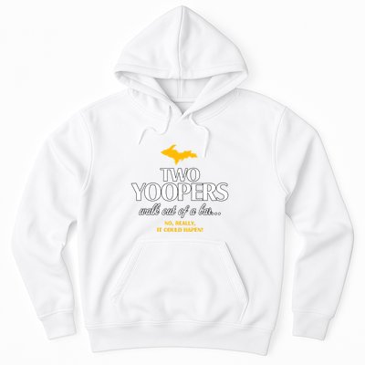 Two Yoopers Walk Out Of A Bar No Really It Could Happen Hoodie