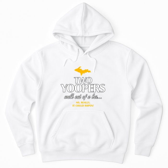 Two Yoopers Walk Out Of A Bar No Really It Could Happen Hoodie